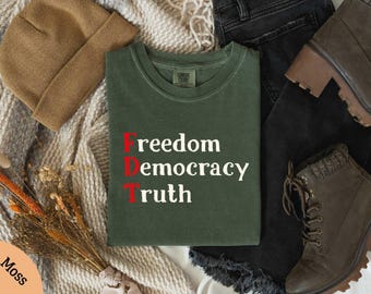 FDT Freedom Democracy Truth Shirt, Anti Trump Protest Tee, Political Activist Graphic Shirt, Pro Democracy Statement Shirt, Social Justice