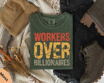 Workers Over Billionaires Comfort Colors® T-Shirt, Social Justice Rally Tee, Equality Awareness Shirt Activism Shirt, Protest Social Justice