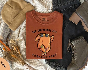 The One Where It's Thanksgiving Comfort Colors T-Shirt, The One Where It’s Thanksgiving Shirt, Thanksgiving Friends Shirt, Friends Turkey