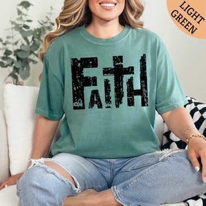Faith Shirt, Faith Cross Shirt, Faith Gift, Christian Shirts, Jesus Shirt, Christian Gifts, Comfort Colors Shirt, Gift for Her, Womens Shirt