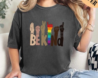 Be Kind Rainbow Shirt, Be Kind Sign Language Shirt, Be Kind Shirt, LGBT Shirt, Anti-Racism Shirt, Kindness Shirt,Love Shirt Sign Language