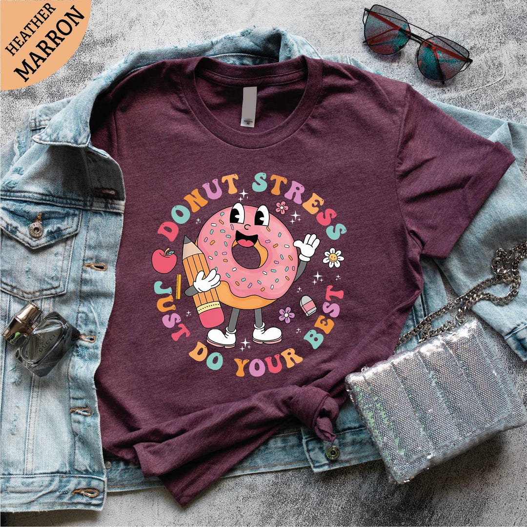 Donut Stress Do Your Best Shirt, Teacher T-shirt, School Testing Day ...