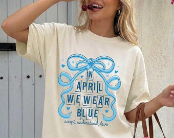 In April We Wear Blue T-Shirt, Autism Awareness Shirt, Accept Understand Love, Special Education Teacher,Aura Of Blue Embrace Nuerodiversity