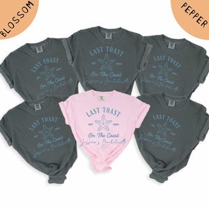 Last Toast on the Coast Shirts, Beach Bachelorette, Custom Bachelorette Shirt, Bachelorette Shirts,  Girls Trip Favors,  Comfort Colors Tee
