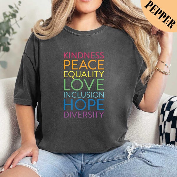 Kindness Shirt, Peace, Love, Equality, Inclusion, Hope, Diversity, Be Kind Shirt, Inclusion Matter Shirt, Comfort Colors Shirt, Pride Shirt