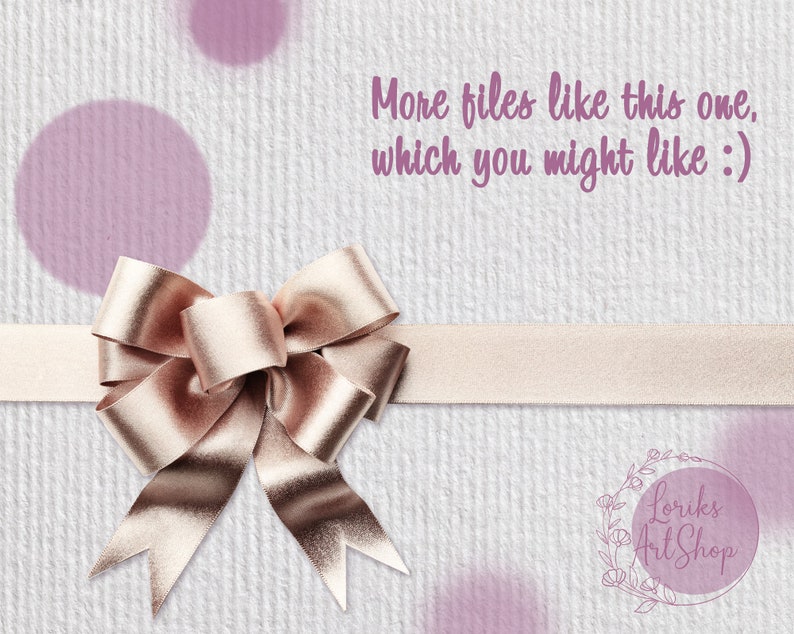 May include: A gold satin ribbon tied into a bow on a white textured background. The background has a subtle pink watercolor effect. The text "More files like this one, which you might like :)" is at the top of the image. The text "Loriks Art Shop" is at the bottom of the image.