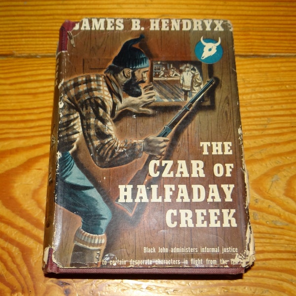 Vintage 1942 Western Adventure Story The Czar of Halfaday Creek by James B. Hendryx Triangle Books HB/DJ