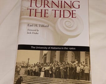 Turning the Tide: The University of Alabama in the 1960s by Earl H. Tilford Civil Rights in Alabama
