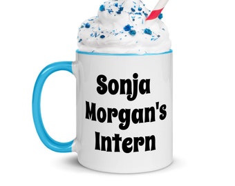 Sonja Morgan Intern Mug, RHONY, Bravo TV Mug, Gift for Bravo Lover