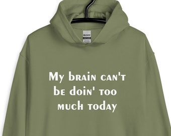 RHOA Hoodie, My Brain Can&#39;t Be Doin&#39; Too Much Today Sweatshirt, Nene Leakes, Bravo Fan Hoodie