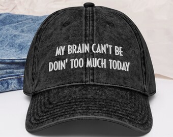 My Brain Can't Be Doin' Too Much Dad Hat, RHOA Hat, Nene Leakes Quote, Bravo TV Hat, Gift for RHOA Fan