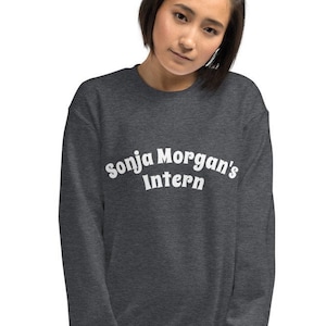 Sonja Morgan&#39;s Intern Sweatshirt, RHONY, Real Housewives Sweatshirt, Bravo TV Shirt