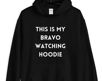 Bravo Watching Hoodie, Bravo TV Hoodie, Bravo Gift, Gift for Bravo Fan