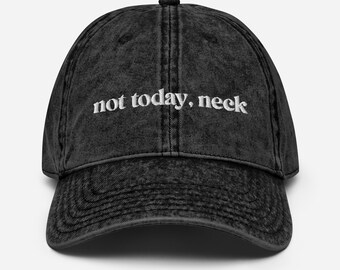 Not Today Neck Vintage Dad Hat, RHOP, Real Housewives of Potomac Gift, Candiace Quote Hat, Bravo TV Fan Gift