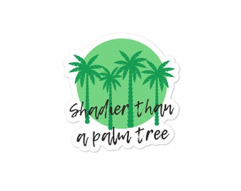 Shady Sticker, Shadier Than a Palm Tree, RHOP, Potomac Housewives Sticker, RHOP Sticker, Bravo Sticker, Gizelle and Ashley Sticker