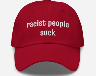 Racist People Suck Hat, Social Justice, BLM, Anti-Racism Hat