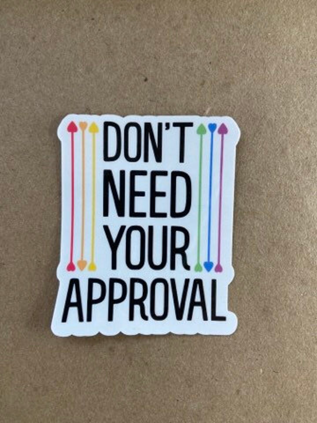 Don’t Need Your Approval Sticker - Etsy
