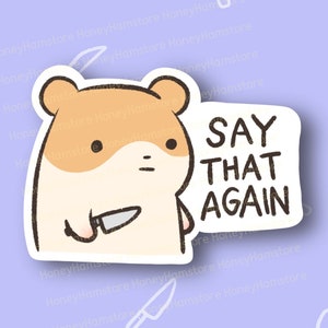 May include: A cartoon hamster holding a knife with a speech bubble that says "SAY THAT AGAIN". The background is a light purple with a pattern of white knives.