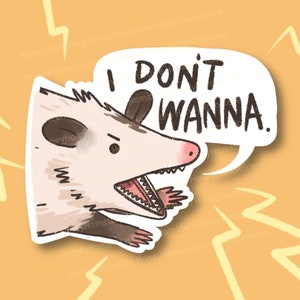 Opossum I Don't Wanna Sticker | Funny Sticker | Possum Sticker | Gifts under 10 | Water Resistant