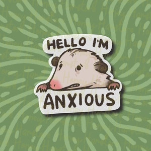 Opossum Hello I'm Anxious Sticker | Funny Sticker | Possum Sticker | Gifts under 10 | Water Resistant | Scarred Worried Sticker