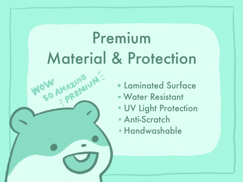 May include: A cartoon hamster with the words "Wow So Amazing Premium" above it. The text below the hamster reads "Premium Material & Protection" and lists the following features: Laminated Surface, Water Resistant, UV Light Protection, Anti-Scratch, and Handwashable.