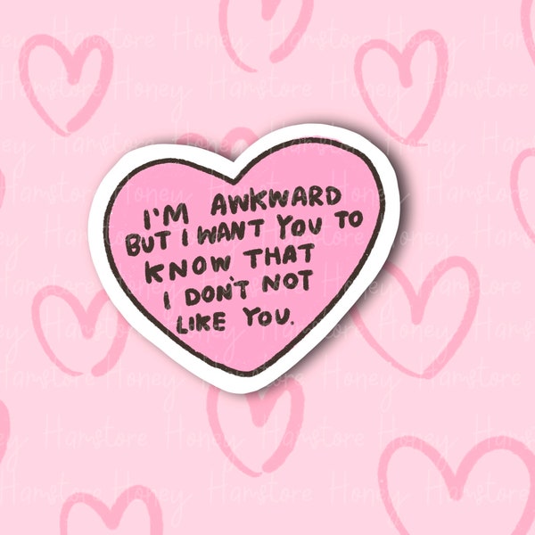 I'm Awkward But I Want You To Know That I Don't Not Like You | Funny and Cute Laptop Sticker | Gifts under 5 | Water Resistant