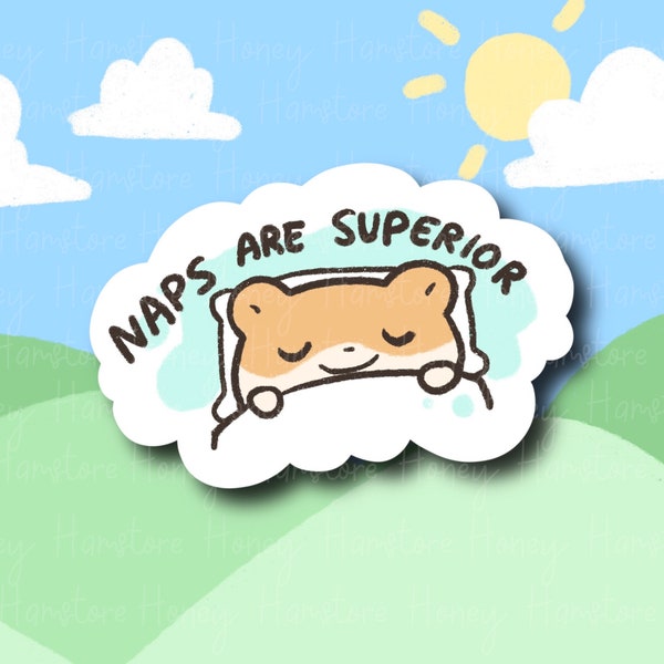 Naps Are Superior | Funny Hamster Sticker | Gifts under 10 | Water Resistant Sticker | Laptop Water Bottle Phone Case Decal For Her Him