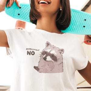 Respectfully No Raccoon Funny T-Shirt Unisex Sarcastic Humor Shirt Cute Gift Quote Women Men Graphic Tee Positive Rejection Color For Her