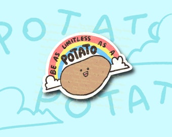 May include: A colorful sticker with a rainbow and a cartoon potato with a smiling face. The sticker says "Be as limitless as a potato".