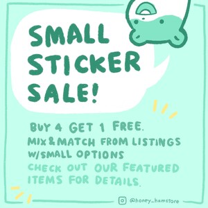 May include: A teal green and white illustration of a cartoon hamster with a speech bubble. The speech bubble says "SMALL STICKER SALE! BUY 4 GET 1 FREE. MIX & MATCH FROM LISTINGS W/SMALL OPTIONS CHECK OUT OUR FEATURED ITEMS FOR DETAILS." The text is in a white speech bubble with a teal green outline. The background is a light teal green. The image also includes the text "@honey_hamstore".