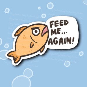 Feed Me Again Sticker | Funny Sticker | Gifts under 10 | Water Resistant Sticker | Water Bottle | Joke | Laptop | Fish Pet Meme | Fish Face
