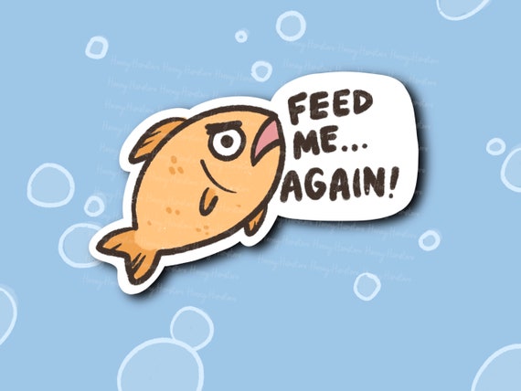 Feed Me Again Sticker Funny Sticker Gifts Under 10 Water Resistant