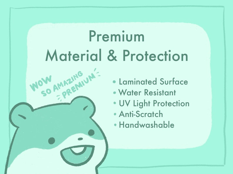 May include: A cartoon hamster with the words "Wow So Amazing Premium" above it. The text below the hamster reads "Premium Material & Protection" and lists the following features: Laminated Surface, Water Resistant, UV Light Protection, Anti-Scratch, and Handwashable.
