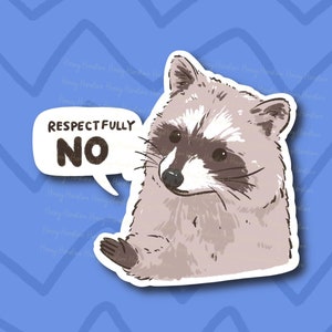 Raccoon Respectfully No | Sarcasm Funny Raccoon Sticker | Gifts under 10 | Water Resistant Decal | Water Bottle | Laptop | Joke Sarcastic