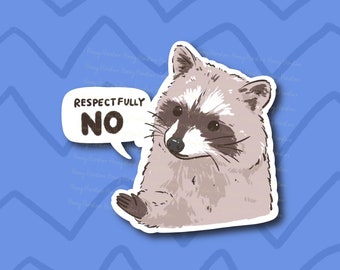 Raccoon Respectfully No | Sarcasm Funny Raccoon Sticker | Gifts under 10 | Water Resistant Decal | Water Bottle | Laptop | Joke Sarcastic