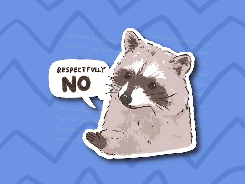 May include: A cartoon raccoon with a speech bubble that says "Respectfully No". The raccoon is drawn in a light brown color with a black nose and eyes. The background is a blue pattern.