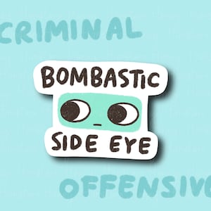 Bombastic Side Eye | Funny Sticker | Gifts under 10 | Water Resistant Sticker | Laptop Water Bottle Phone Case Decal For Her Him | Meme