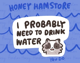 May include: A white speech bubble with the text "I probably need to drink water" and a cartoon raccoon with a worried expression. The background is a blue pattern of waves.