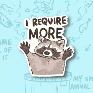Raccoon Cute I Require More | Needy Raccoon | Funny Sticker | Raccoon Sticker | Gifts under 5 | Water Resistant Sticker Decal