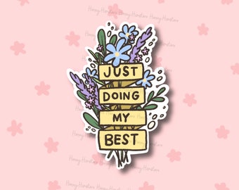 Just Doing My Best | Positive Vibe | Funny Cute Sticker | Gifts Under 10 | Water Resistant Decal | Laptop and Water Bottle Sticker