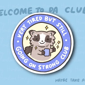 Very Tired But Still Going On Strong Club Raccoon Funny Sticker | Gifts under 10 | Water Resistant Sticker | Laptop Water Bottle Phone Case