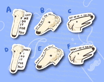May include: Six illustrated stickers featuring a cartoon dog with different text bubbles. The text bubbles say "Let me do it for you", "Didn't I do it for you?" and "Didn't I do it for you?" The stickers are white with black outlines.