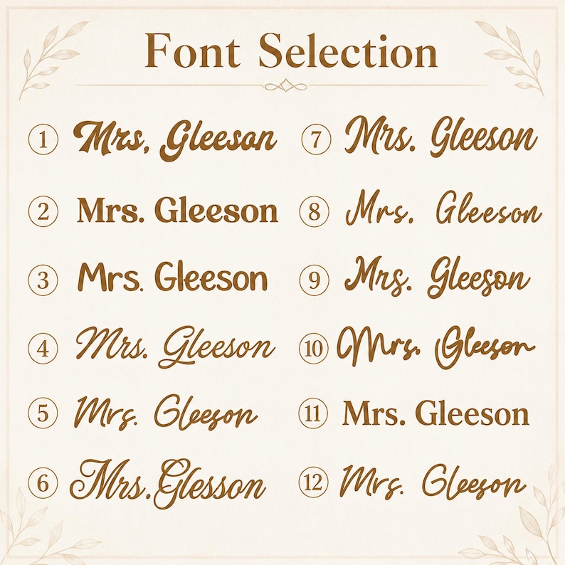 May include: A font selection chart featuring the text 'Font Selection' at the top, followed by twelve numbered options. Each option displays the name 'Mrs. Gleeson' in a distinct brown typeface, ranging from serif and sans-serif to script styles.