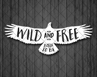 Born To Be WILD And FREE EAGLE Vinyl Decal Sticker, Adventures, Car Window Decal, Car Sticker, Water Bottle, Mug, Tablet, iPad, Laptop Decal