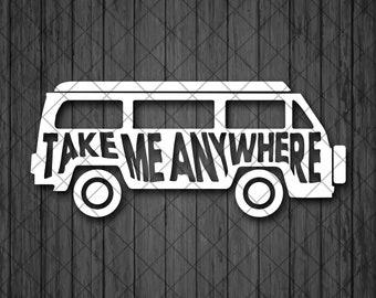 Van Vinyl Decal Sticker, Van Take Me Anywhere Decal, Camping Decal, Laptop Sticker Minivan Decal - Custom Color and Size
