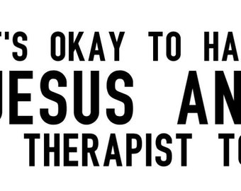 It’s Okay to Have Jesus and a Therapist Too SVG File