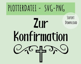 May include: Black and white graphic design with the text "Zur Konfirmation" and a cross with decorative swirls. The text "PLOTTERDATEI - SVG - PNG" is at the top of the image and "SOFORT DOWNLOAD" is in a circle at the top right.