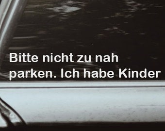 Bitte nicht zu nah parken. Ich habe Kinder  , Auto Aufkleber Car Decal , Tuning JDM