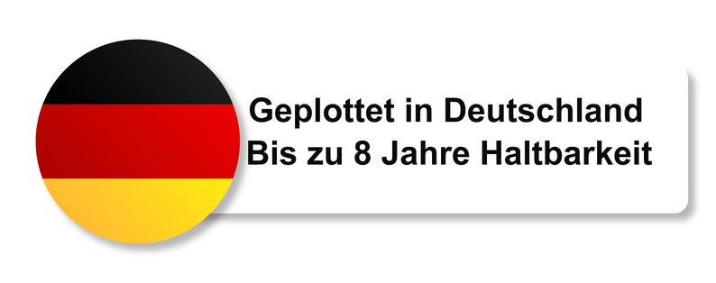 May include: A graphic featuring the German flag in a circular design, with the text "Geplottet in Deutschland Bis zu 8 Jahre Haltbarkeit" on a white rectangular background. The flag is black, red, and yellow.