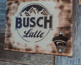 Busch Latte sign/ bottle opener!